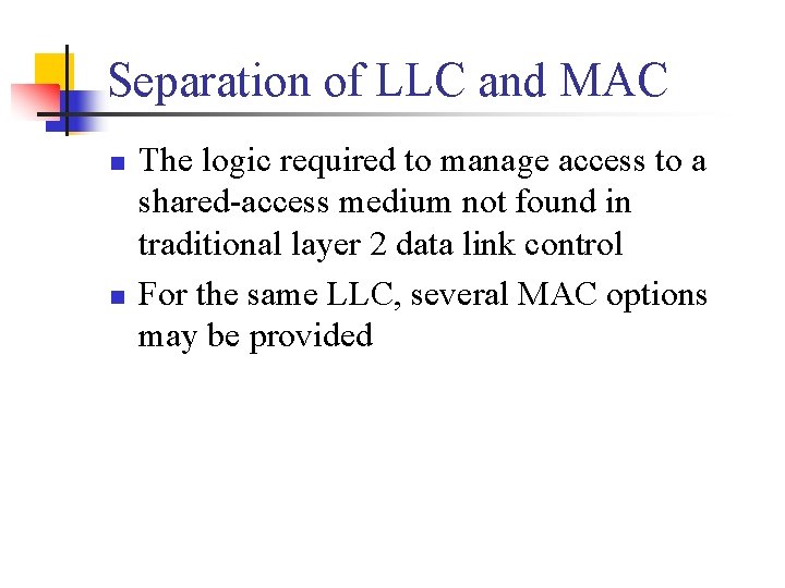 Separation of LLC and MAC n n The logic required to manage access to