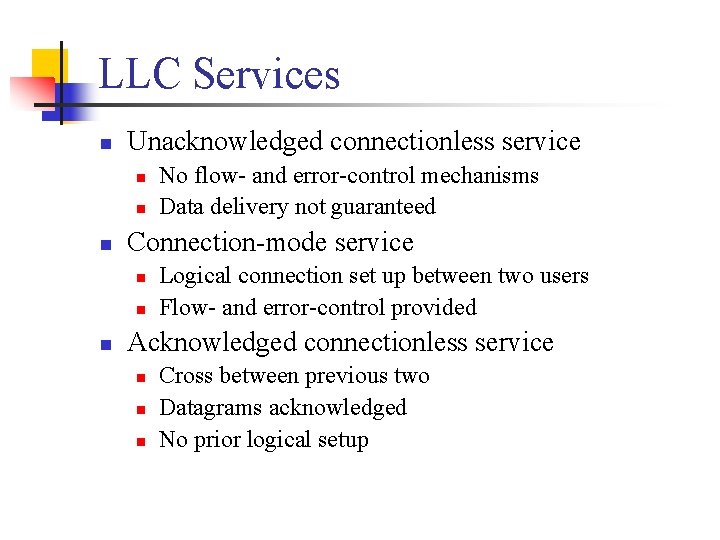 LLC Services n Unacknowledged connectionless service n n n Connection-mode service n n n