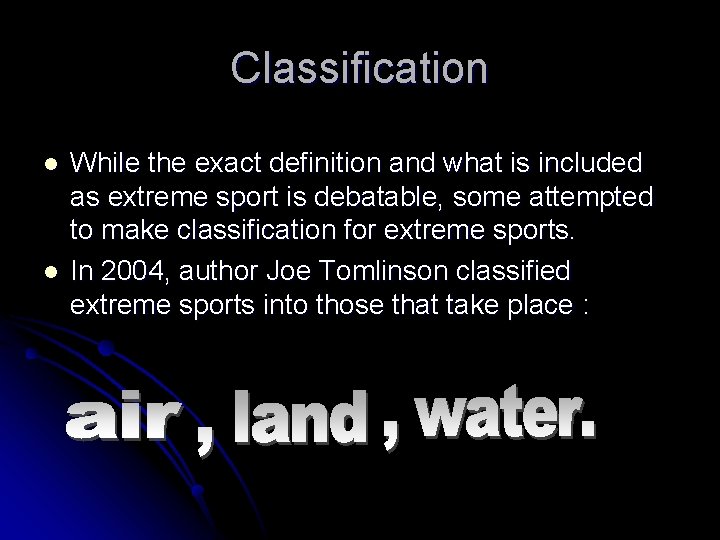 Classification l l While the exact definition and what is included as extreme sport