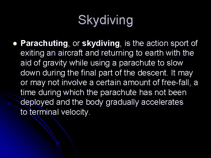 Skydiving l Parachuting, or skydiving, is the action sport of exiting an aircraft and