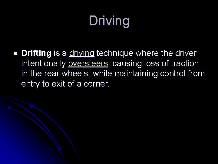 Driving l Drifting is a driving technique where the driver intentionally oversteers, causing loss
