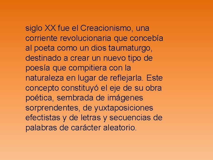 siglo XX fue el Creacionismo, una corriente revolucionaria que concebía al poeta como un