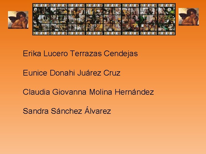 Erika Lucero Terrazas Cendejas Eunice Donahi Juárez Cruz Claudia Giovanna Molina Hernández Sandra Sánchez