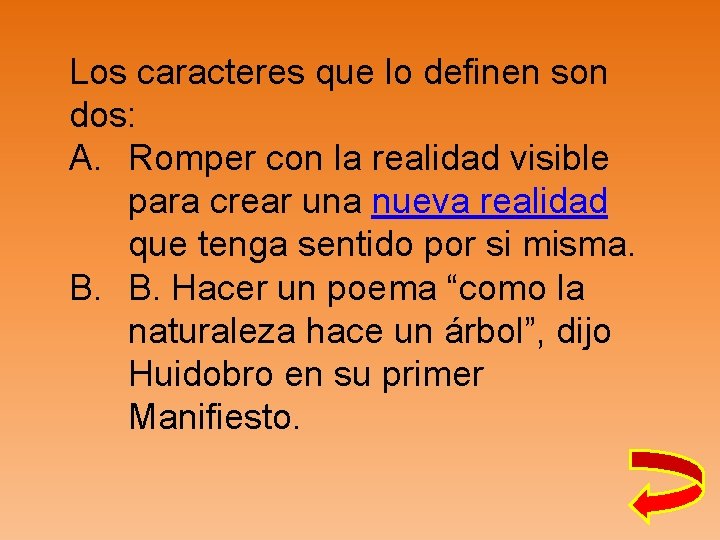 Los caracteres que lo definen son dos: A. Romper con la realidad visible para