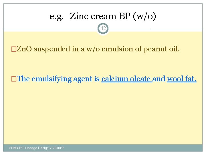 e. g. Zinc cream BP (w/o) 12 �Zn. O suspended in a w/o emulsion