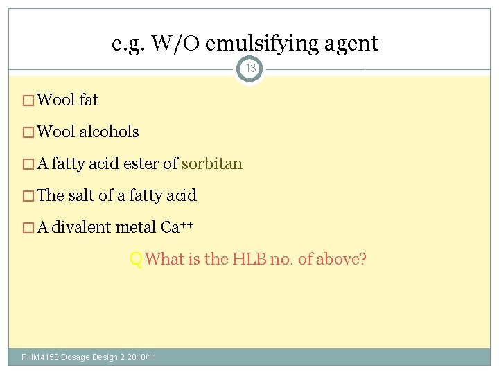 e. g. W/O emulsifying agent 13 � Wool fat � Wool alcohols � A