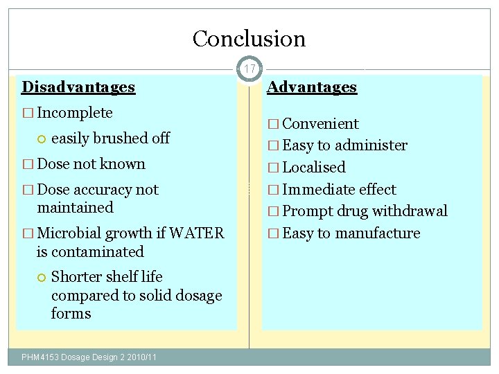 Conclusion 17 Disadvantages � Incomplete easily brushed off Advantages � Convenient � Easy to