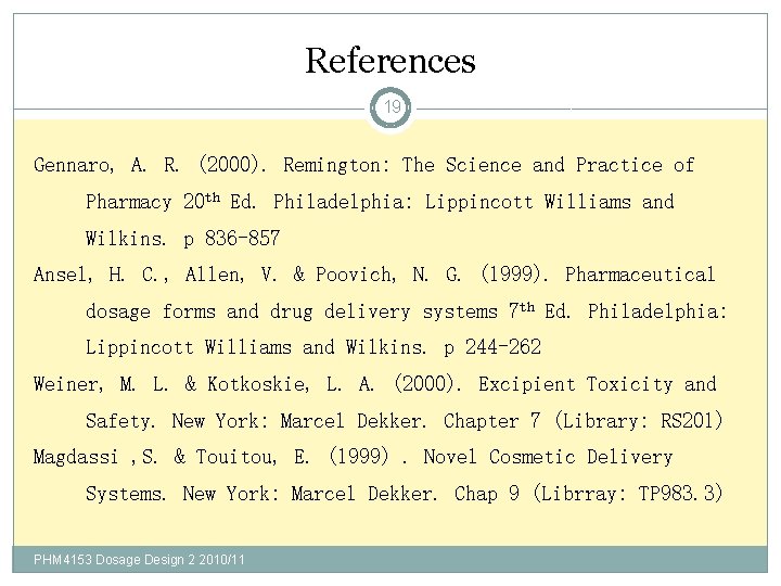 References 19 Gennaro, A. R. (2000). Remington: The Science and Practice of Pharmacy 20