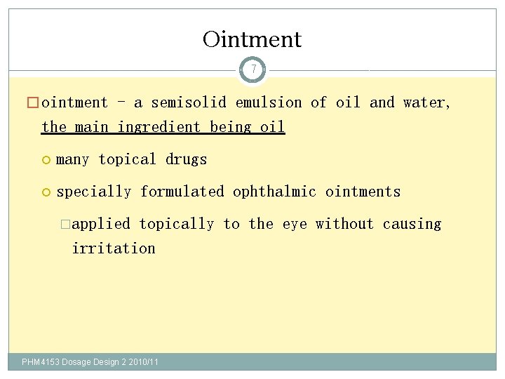 Ointment 7 � ointment - a semisolid emulsion of oil and water, the main