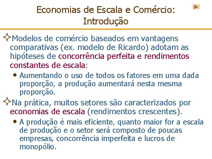 Economias de Escala e Comércio: Introdução ²Modelos de comércio baseados em vantagens comparativas (ex.