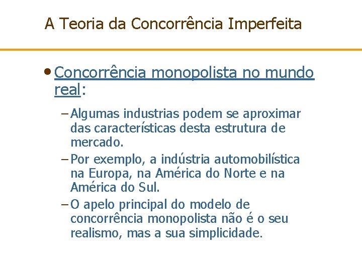 A Teoria da Concorrência Imperfeita • Concorrência monopolista no mundo real: – Algumas industrias