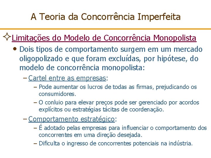 A Teoria da Concorrência Imperfeita ²Limitações do Modelo de Concorrência Monopolista • Dois tipos