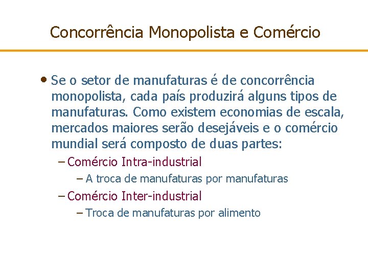Concorrência Monopolista e Comércio • Se o setor de manufaturas é de concorrência monopolista,