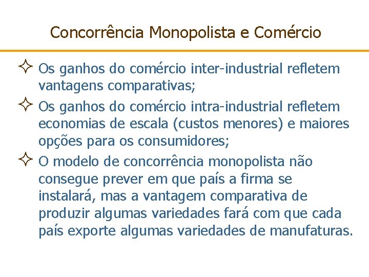 Concorrência Monopolista e Comércio ² Os ganhos do comércio inter-industrial refletem ² ² vantagens