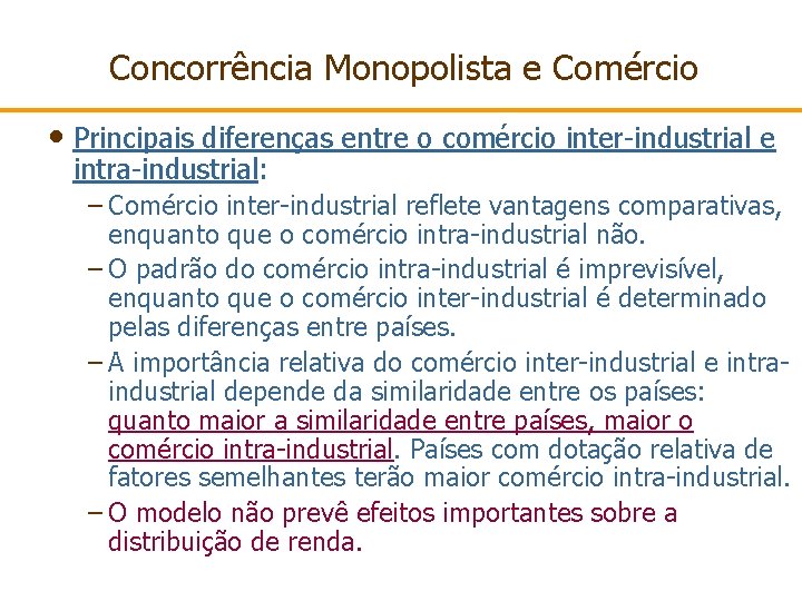Concorrência Monopolista e Comércio • Principais diferenças entre o comércio inter-industrial e intra-industrial: –