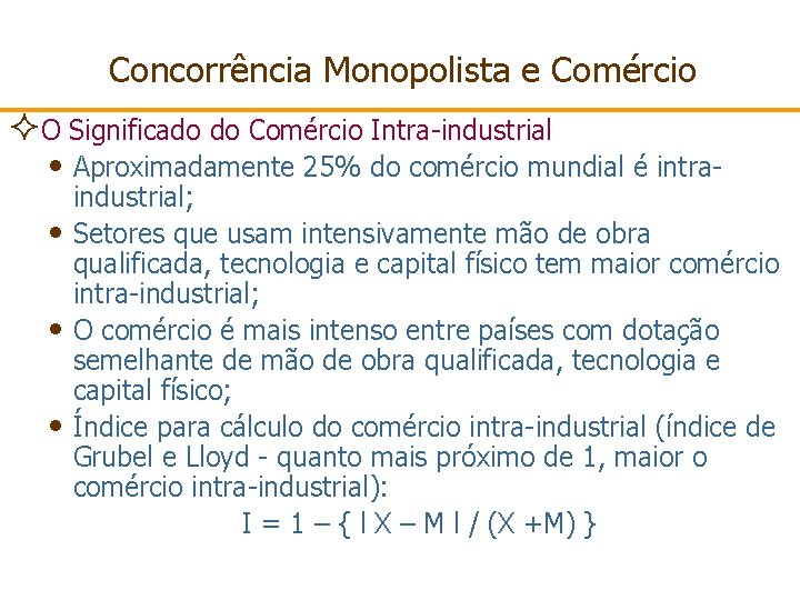 Concorrência Monopolista e Comércio ²O Significado do Comércio Intra-industrial • Aproximadamente 25% do comércio