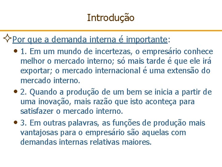 Introdução ²Por que a demanda interna é importante: • 1. Em um mundo de