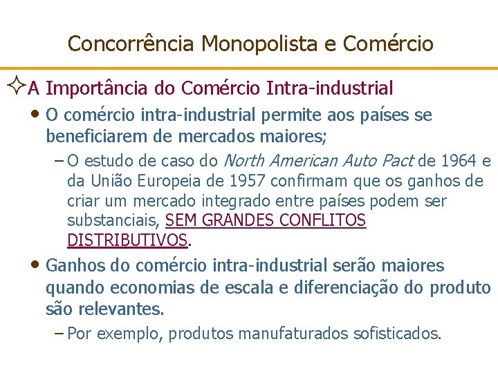 Concorrência Monopolista e Comércio ²A Importância do Comércio Intra-industrial • O comércio intra-industrial permite