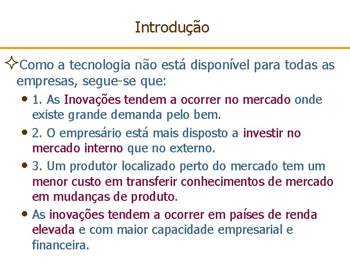 Introdução ²Como a tecnologia não está disponível para todas as empresas, segue-se que: •