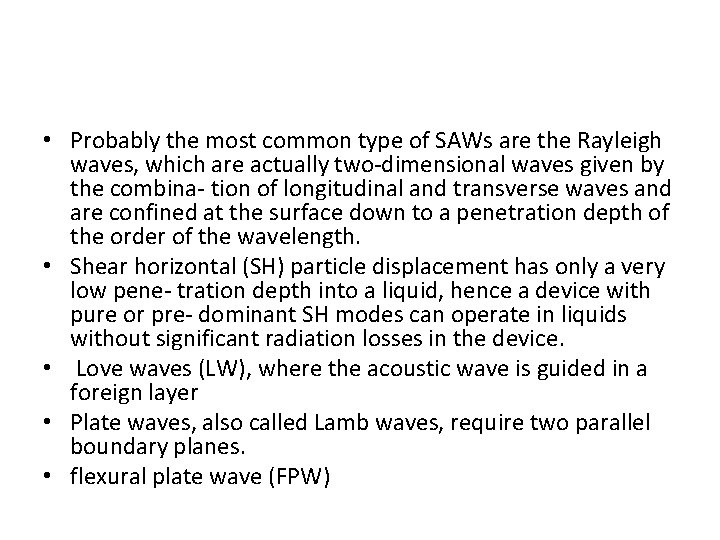  • Probably the most common type of SAWs are the Rayleigh waves, which