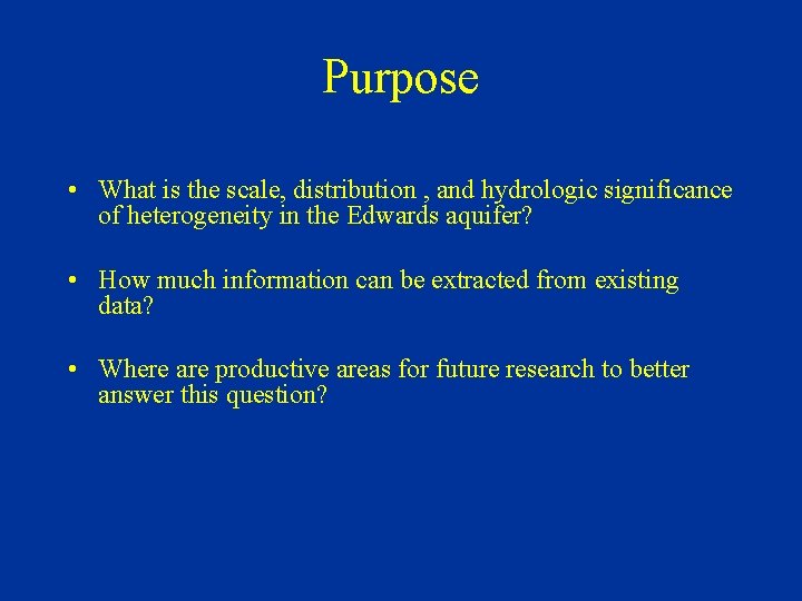 Purpose • What is the scale, distribution , and hydrologic significance of heterogeneity in