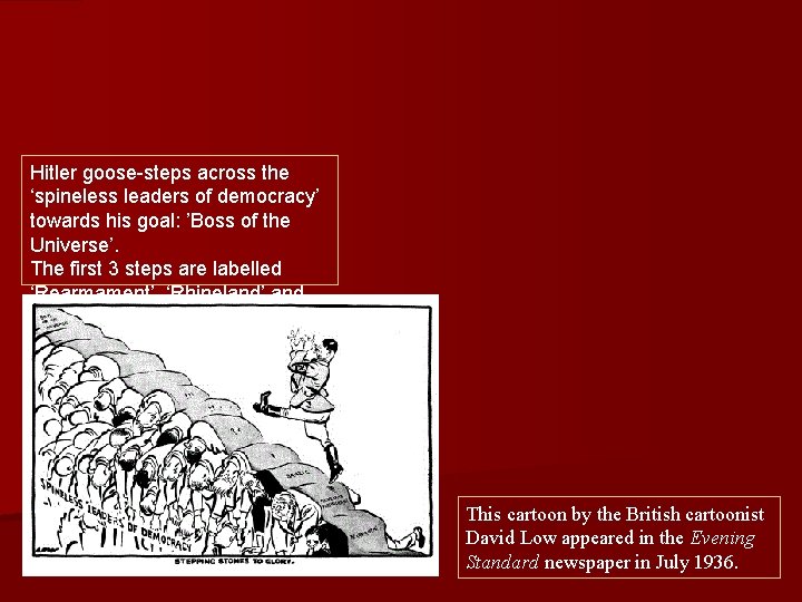 Hitler goose-steps across the ‘spineless leaders of democracy’ towards his goal: ’Boss of the