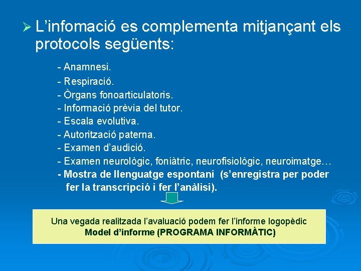 Ø L’infomació es complementa mitjançant els protocols següents: - Anamnesi. - Respiració. - Òrgans