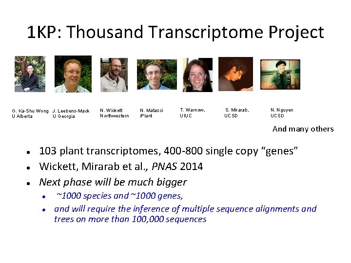 1 KP: Thousand Transcriptome Project G. Ka-Shu Wong J. Leebens-Mack U Georgia U Alberta