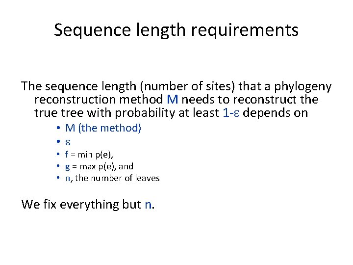 Sequence length requirements The sequence length (number of sites) that a phylogeny reconstruction method