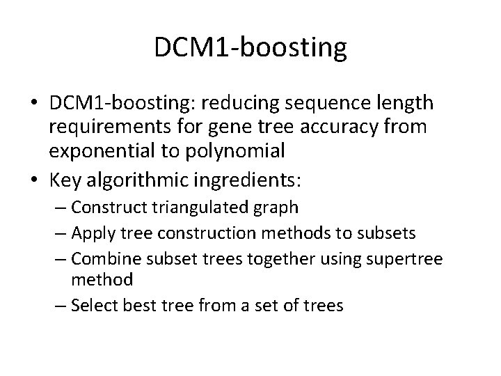 DCM 1 -boosting • DCM 1 -boosting: reducing sequence length requirements for gene tree