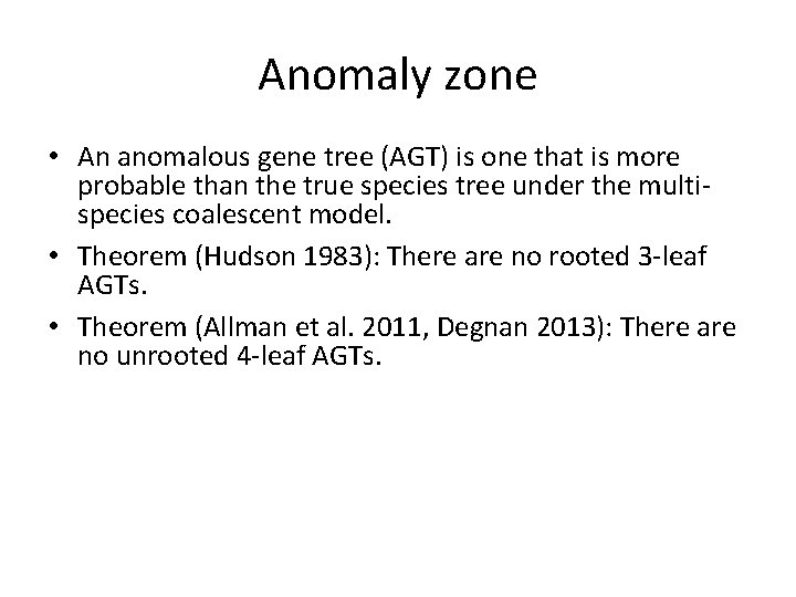 Anomaly zone • An anomalous gene tree (AGT) is one that is more probable