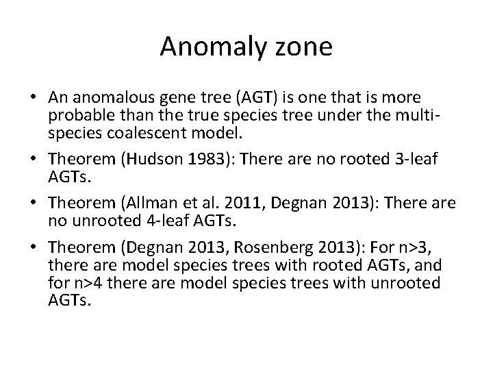 Anomaly zone • An anomalous gene tree (AGT) is one that is more probable