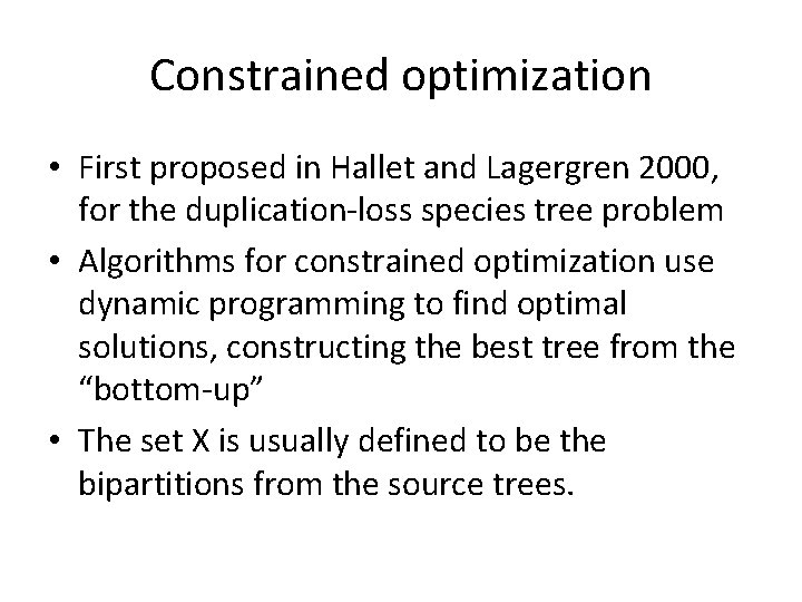 Constrained optimization • First proposed in Hallet and Lagergren 2000, for the duplication-loss species