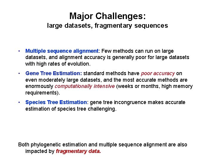Major Challenges: large datasets, fragmentary sequences • Multiple sequence alignment: Few methods can run