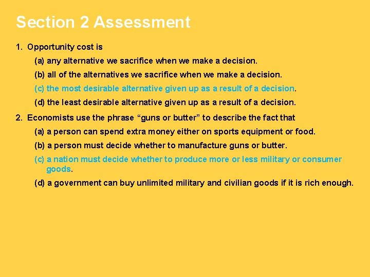 Section 2 Assessment 1. Opportunity cost is (a) any alternative we sacrifice when we