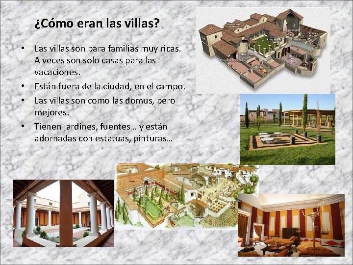 ¿Cómo eran las villas? • Las villas son para familias muy ricas. A veces