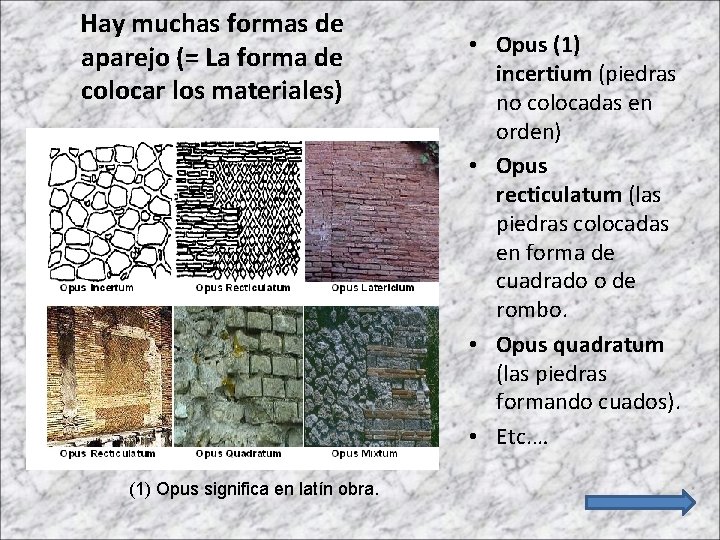 Hay muchas formas de aparejo (= La forma de colocar los materiales) (1) Opus