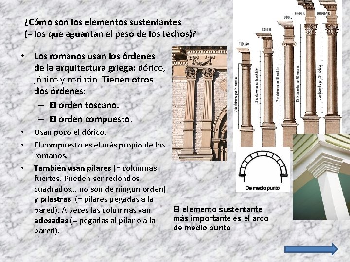 ¿Cómo son los elementos sustentantes (= los que aguantan el peso de los techos)?