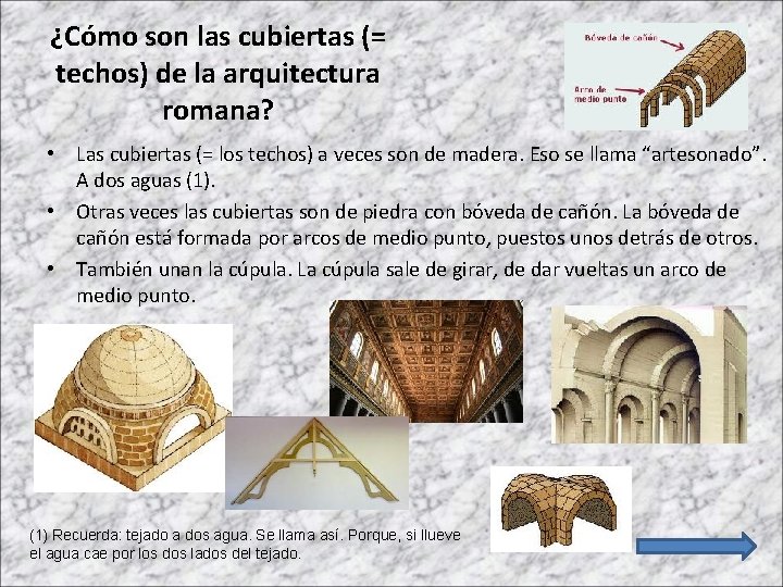 ¿Cómo son las cubiertas (= techos) de la arquitectura romana? • Las cubiertas (=