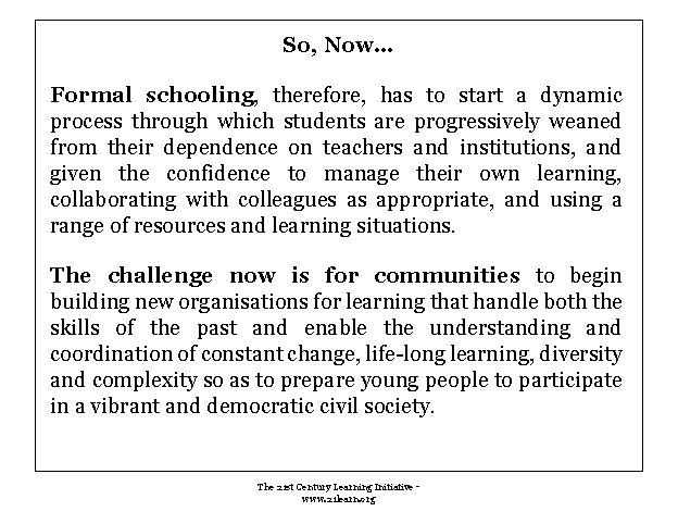 So, Now… Formal schooling, therefore, has to start a dynamic process through which students So, Now… Formal schooling, therefore, has to start a dynamic process through which students