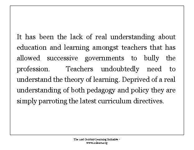 It has been the lack of real understanding about education and learning amongst teachers It has been the lack of real understanding about education and learning amongst teachers