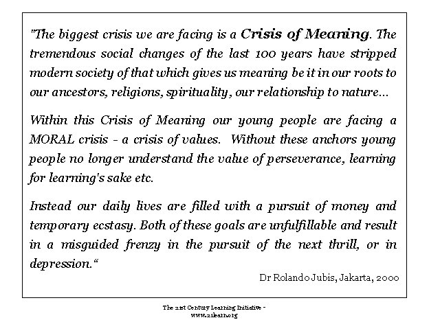 "The biggest crisis we are facing is a Crisis of Meaning. The tremendous social "The biggest crisis we are facing is a Crisis of Meaning. The tremendous social