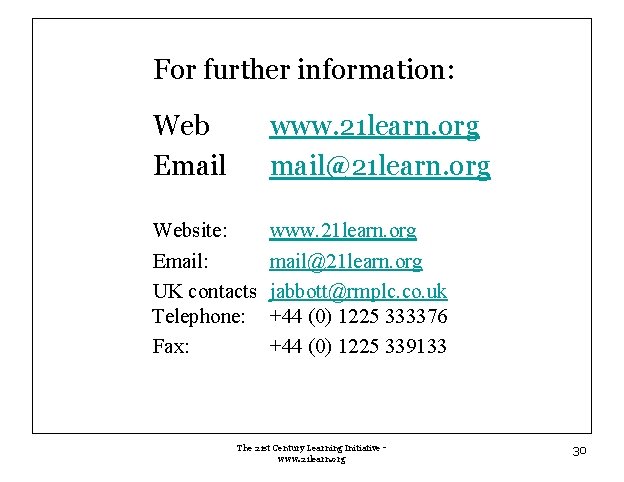 For further information: Web Email www. 21 learn. org mail@21 learn. org Website: Email: For further information: Web Email www. 21 learn. org mail@21 learn. org Website: Email: