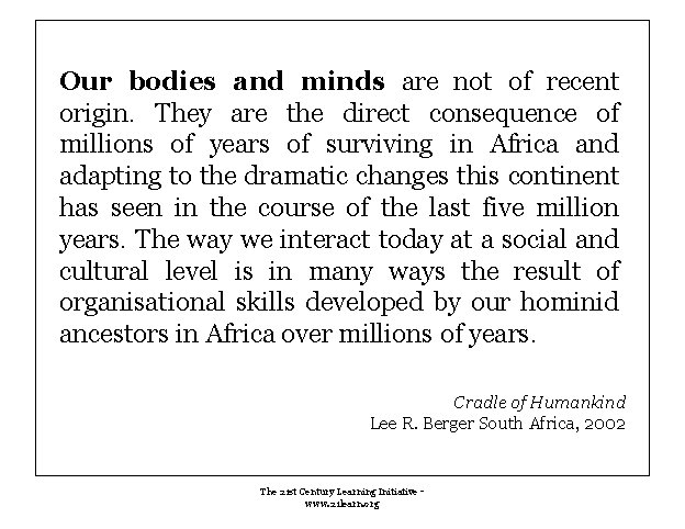 Our bodies and minds are not of recent origin. They are the direct consequence Our bodies and minds are not of recent origin. They are the direct consequence