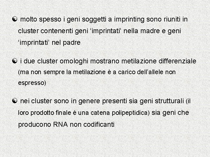 [ molto spesso i geni soggetti a imprinting sono riuniti in cluster contenenti geni