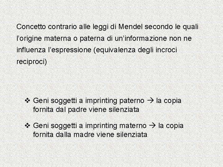 Concetto contrario alle leggi di Mendel secondo le quali l’origine materna o paterna di