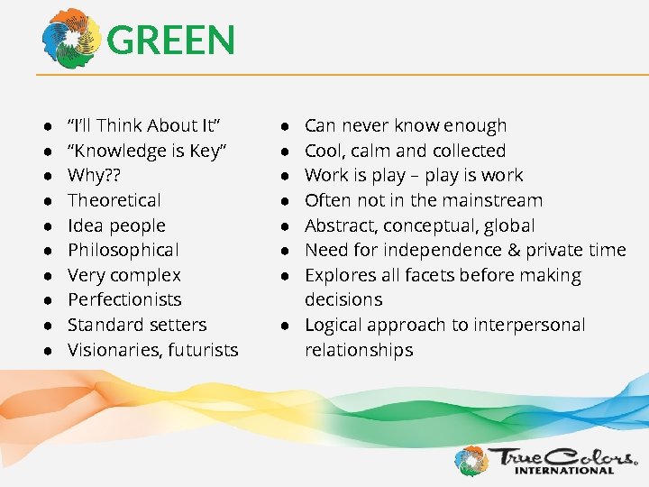 GREEN ● ● ● ● ● “I’ll Think About It” “Knowledge is Key” Why?