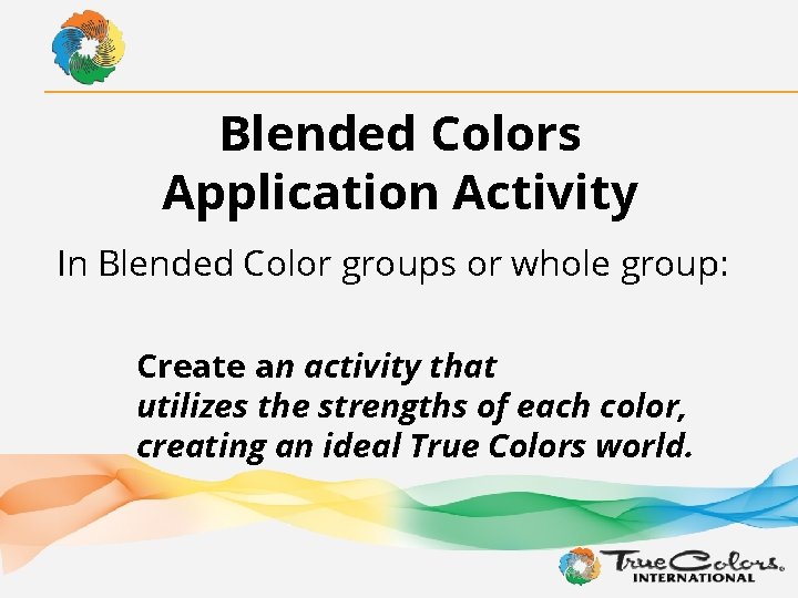 Blended Colors Application Activity In Blended Color groups or whole group: Create an activity