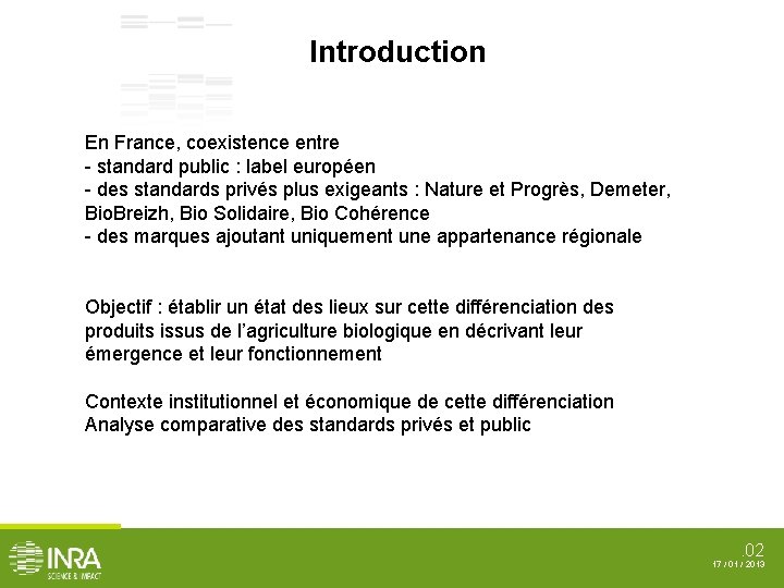 Introduction En France, coexistence entre - standard public : label européen - des standards