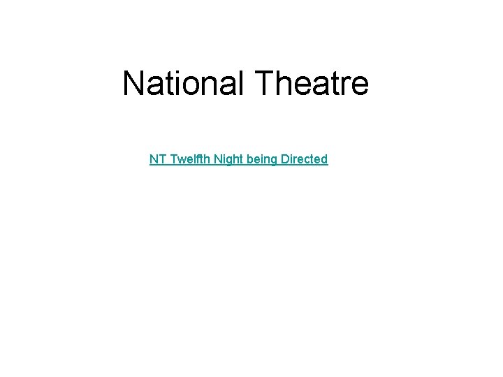 National Theatre NT Twelfth Night being Directed 